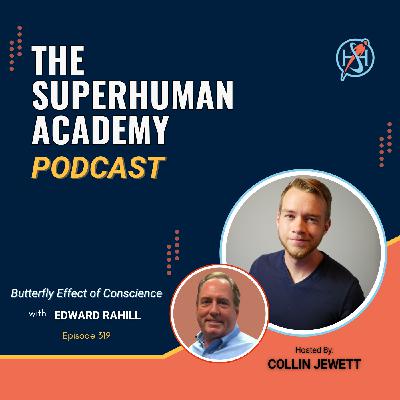 Ep. 319: Butterfly Effect of Conscience W/ Edward Rahill Ep. 319: Butterfly Effect of Conscience W/ Edward Rahill