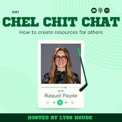 S1E7: How To Create Resources for Others - ft. Raquel Payne | Chel Chit Chat with Lyss Houde