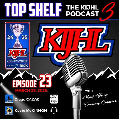 Top Shelf: The KIJHL Podcast - S3 E23 - March 28 - Cazac - McKinnon