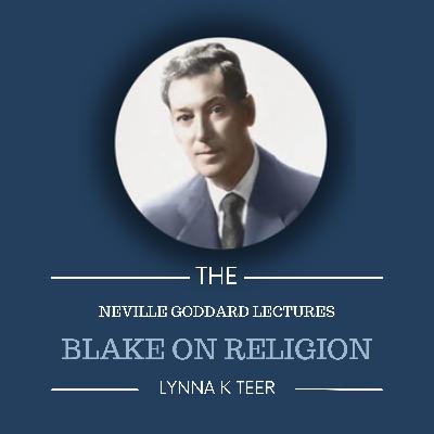Blake, On Religion | The Neville Goddard Lectures