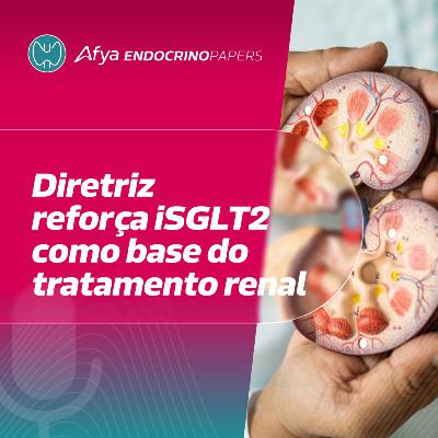 iSGLT2 na DRD: quando usar, quando manter e quando parar? iSGLT2 na DRD: quando usar, quando manter e quando parar?