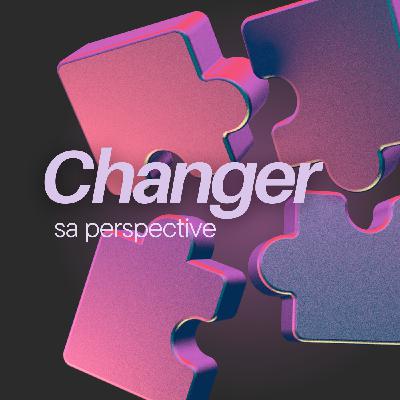Changer sa perspective | Nicolas PANZA Changer sa perspective | Nicolas PANZA