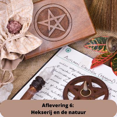 Aflevering 6: Hekserij en de natuur: Verbinding met de natuurlijke wereld en natuurelementen