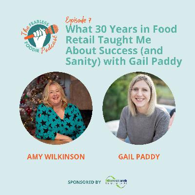 What 30 Years in Food Retail Taught Me About Success (and Sanity) with Gail Paddy