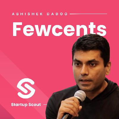 Unlocking GREAT Content One Micro-Transaction At A Time - Abhishek Dadoo (Fewcents) | Startup Scout