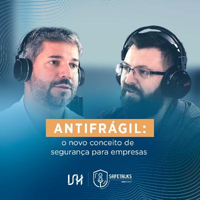 Antifrágil: o novo conceito de segurança para empresas