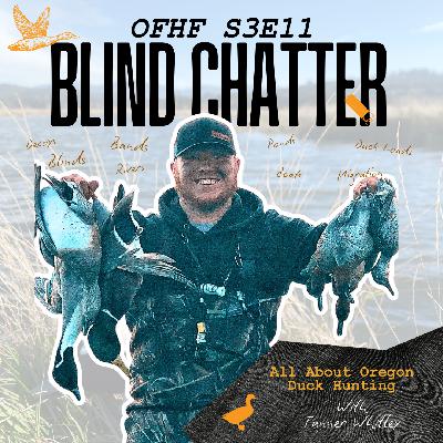 All About Oregon Duck Hunting // Tanner Whitley of the Blind Chatter Podcast // S3E11 All About Oregon Duck Hunting // Tanner Whitley of the Blind Chatter Podcast // S3E11