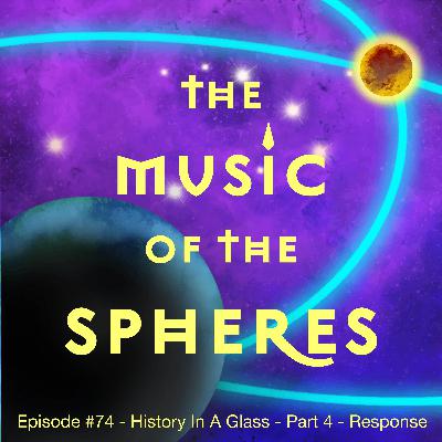 Episode #74 - History In A Glass - Part 4 - Response Episode #74 - History In A Glass - Part 4 - Response