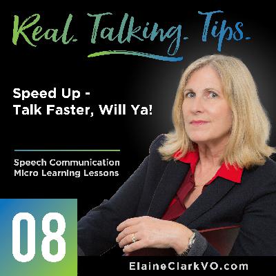 08: RealTalkingTips - Speed Up and TalkTalk Faster