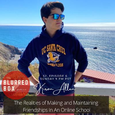 Season 2 Episode 6: The Realities of Making and Maintaining Friendships In an Online School (ft. Kiron Allen) Season 2 Episode 6: The Realities of Making and Maintaining Friendships In an Online School (ft. Kiron Allen)