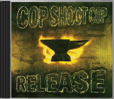 Cop Shoot Cop - Release Cop Shoot Cop - Release