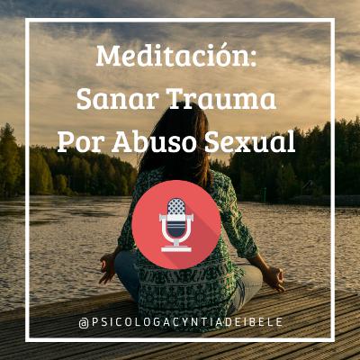 Meditación Para Sanar El Trauma De Abuso Sexual @psicologacyntiadeibele