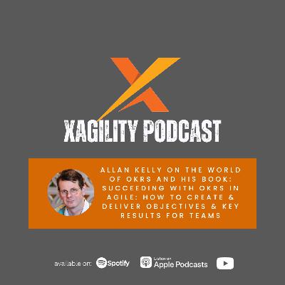 Allan Kelly on the world of OKRs and his book: Succeeding with OKRs in Agile: How to create & deliver objectives & key results for teams