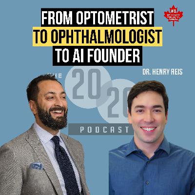 From Ophthalmologist To Optometrist To AI Founder, The Necessity Of Evolution - Dr. Henry Reis