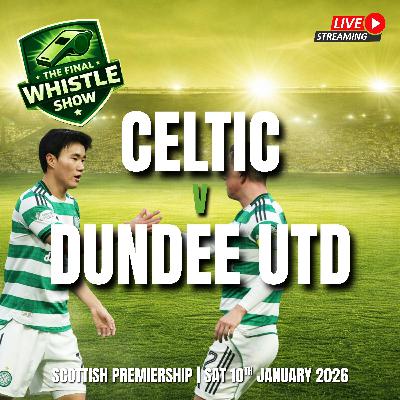 🎙️ TFW LIVE: New Chapter, Same Script As Martin O'Neill Returns Celtic To Winning Ways (Preview)