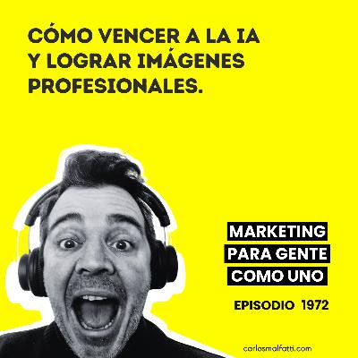 1972 Cómo vencer a la IA y lograr imágenes profesionales.