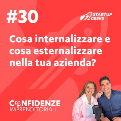 #30 - Cosa internalizzare e cosa esternalizzare nella tua azienda? #30 - Cosa internalizzare e cosa esternalizzare nella tua azienda?