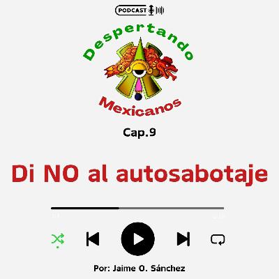 (Ep.09) Di NO al autosabotaje