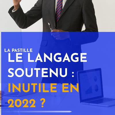 Le langage soutenu : à quoi sert-il ? | Pastille #19