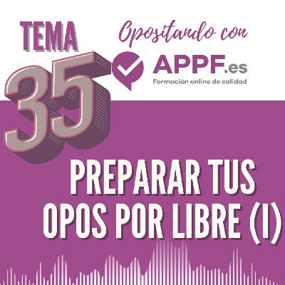 Tema 35   Prepara tus Opos por libre!! (Parte 1)