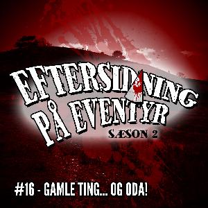 #16 - Gamle ting... Og Oda