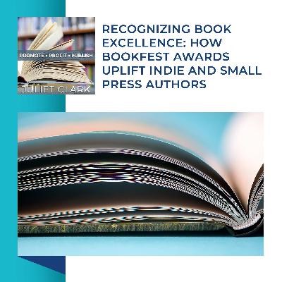Recognizing Book Excellence: How BookFest Awards Uplift Indie And Small Press Authors Recognizing Book Excellence: How BookFest Awards Uplift Indie And Small Press Authors