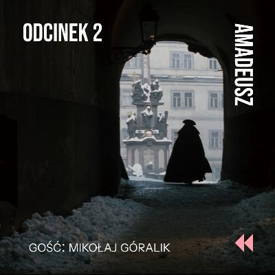 Odcinek 2: Mozart za komuny. Jak kręcono „Amadeusza” w Pradze? Feat. Mikołaj Góralik