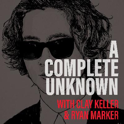 A COMPLETE UNKNOWN (w/ Clay Keller and Ryan Marker) A COMPLETE UNKNOWN (w/ Clay Keller and Ryan Marker)
