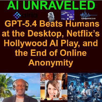 [FULl RUNDOWN] GPT-5.4 Beats Humans at the Desktop, Netflix’s Hollywood AI Play, and the End of Online Anonymity (March 6th 2026 Daily AI News Rundown)