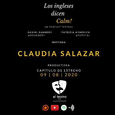 Los Ingleses Dicen Calm! - Claudia Salazar [EP11]
