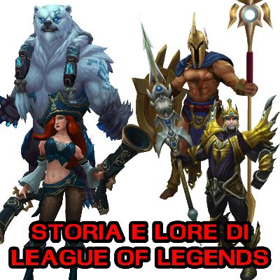 League of Legends: Tutta la Storia, tutta la Lore League of Legends: Tutta la Storia, tutta la Lore