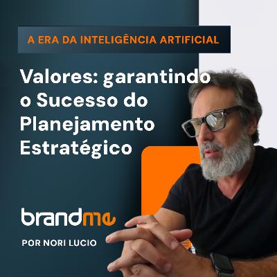 Ep. 24 - Valores, como a cultura organizacional, garantem o sucesso do planejamento estratégico