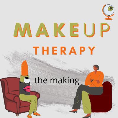 EPISODE 6 : BTS of MakeUp Therapy