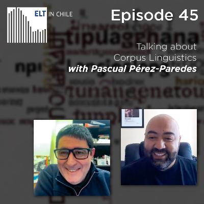 Episode 45: Talking about Corpus Linguistics with Pascual Pérez-Paredes