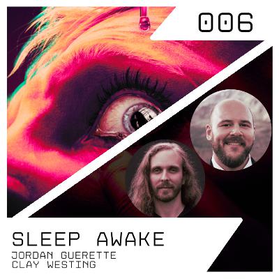 SLEEP AWAKE with Jordan Guerette and Clay Westing