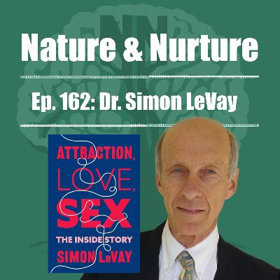 Nature & Nurture #162: Dr. Simon LeVay - The Science of Desire