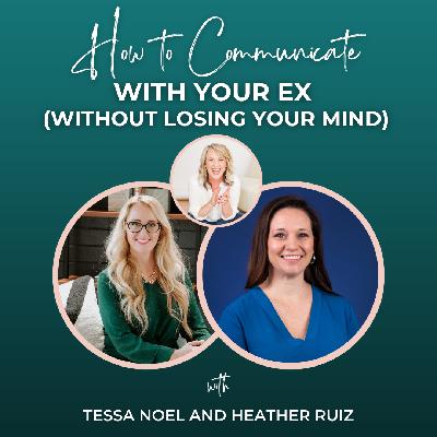 Episode 345: How to Communicate With Your Ex (Without Losing Your Mind) with the Pros at Talking Parents Episode 345: How to Communicate With Your Ex (Without Losing Your Mind) with the Pros at Talking Parents