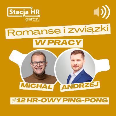 #12 HR-owy Ping-Pong: Romanse i związki w pracy.
