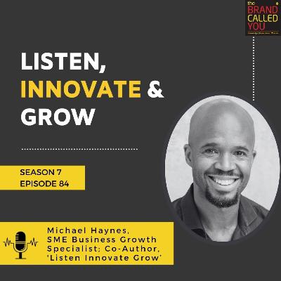 Listen. Innovate. Grow. | Michael Haynes, SME Business Growth Specialist; Co-Author, 'Listen Innovate Grow’