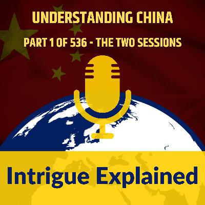 Understanding China - Part 1 of 536: The Two Sessions Understanding China - Part 1 of 536: The Two Sessions