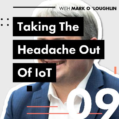 Taking the Headache out of IoT