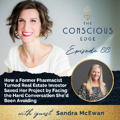 How a Former Pharmacist Turned Real Estate Investor Saved Her Project by Facing the Hard Conversation She’d Been Avoiding EP 88