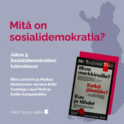 Mitä on sosialidemokratia? Jakso 5. Sosialidemokratian tulevaisuus