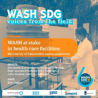 Episode 4. WASH at stake in health care facilities: the journey of 3 innovative answers/solutions