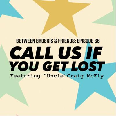 CALL US IF YOU GET LOST (w/ Craig McFly)