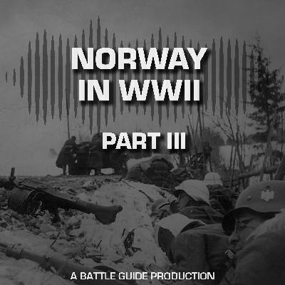 Episode 52: Occupied Norway: Resistance, Raids & the Final Surrender| Norway in WWII — Part 3