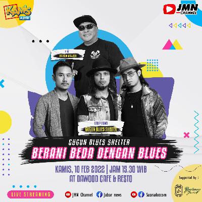 GUGUN BLUES SHELTER BERANI BEDA DENGAN BLUES | KAMIS ASYIK #56