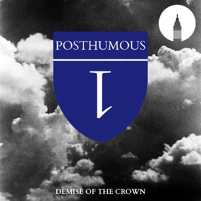 Demise Of The Crown - Episode 1: Posthumous