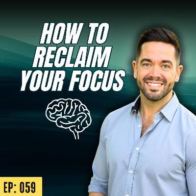 Ep 059: How to permanently eliminate distractions and increase your focus
