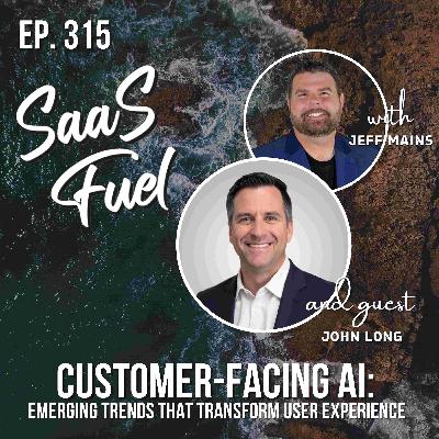 Customer-Facing AI: Emerging Trends That Transform User Experience | John Long | 315 Customer-Facing AI: Emerging Trends That Transform User Experience | John Long | 315